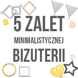 5 zalet minimalistycznej biżuterii